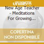 New Age Teacher - Meditations For Growing Minds: Guided Sessions cd