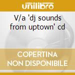 V/a 'dj sounds from uptown' cd cd
