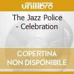 The Jazz Police - Celebration cd musicale di The Jazz Police