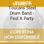 Toucans Steel Drum Band - Find A Party cd