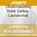 (Audiocassetta) Pickle Darling - Laundromat cd