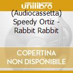 (Audiocassetta) Speedy Ortiz - Rabbit Rabbit cd musicale