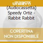(Audiocassetta) Speedy Ortiz - Rabbit Rabbit cd