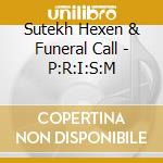 Sutekh Hexen & Funeral Call - P:R:I:S:M cd