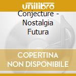 Conjecture - Nostalgia Futura cd
