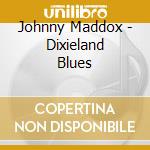 Johnny Maddox - Dixieland Blues cd musicale di Johnny Maddox