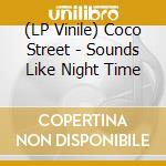 (LP Vinile) Coco Street - Sounds Like Night Time vinile