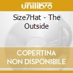 Size7Hat - The Outside cd
