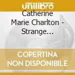 Catherine Marie Charlton - Strange Attractors cd