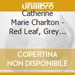 Catherine Marie Charlton - Red Leaf, Grey Sky (Piano Improvisations) cd