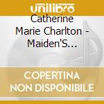 Catherine Marie Charlton - Maiden'S Voyage cd musicale di Catherine Marie Charlton