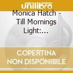 Monica Hatch - Till Mornings Light: Lullabies & Other Quiet Songs