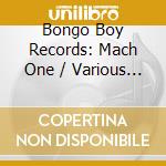 Bongo Boy Records: Mach One / Various - Bongo Boy Records: Mach One / Various cd