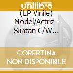 (LP Vinile) Model/Actriz - Suntan C/W Damocles vinile