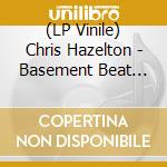 (LP Vinile) Chris Hazelton - Basement Beat Parts 1 (7') vinile