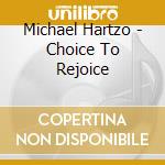 Michael Hartzo - Choice To Rejoice cd