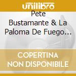 Pete Bustamante & La Paloma De Fuego - A New Season cd