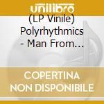 (LP Vinile) Polyrhythmics - Man From The Future lp vinile