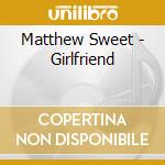 Matthew Sweet - Girlfriend cd
