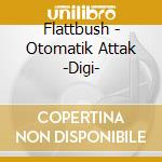 Flattbush - Otomatik Attak -Digi- cd