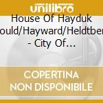 House Of Hayduk (Gould/Hayward/Heldtberg) - City Of Quartz (180Gr) cd