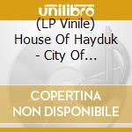 (LP Vinile) House Of Hayduk - City Of Quartz (180Gm) vinile