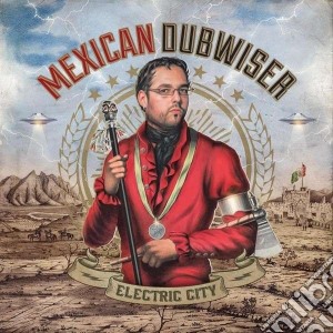 Mexican Dubwiser - Electric City cd musicale di Dubwiser Mexican