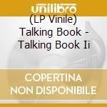 (LP Vinile) Talking Book - Talking Book Ii vinile