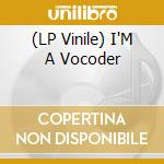 (LP Vinile) I'M A Vocoder vinile