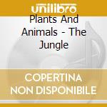 Plants And Animals - The Jungle cd