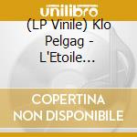 (LP Vinile) Klo Pelgag - L'Etoile Thoracique vinile