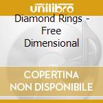 Diamond Rings - Free Dimensional cd musicale di Diamond Rings