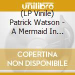 (LP Vinile) Patrick Watson - A Mermaid In Lisbon