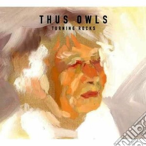 (LP Vinile) Thus: Owls - Turning Rocks lp vinile di Owls Thus: