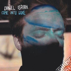 Daniel Isaiah - Come Into Gone cd musicale di Daniel Isaiah
