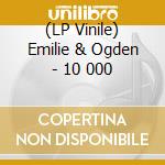 (LP Vinile) Emilie & Ogden - 10 000 lp vinile di Emilie & Ogden