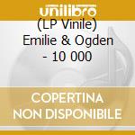 (LP Vinile) Emilie & Ogden - 10 000 vinile