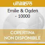 Emilie & Ogden - 10000 cd