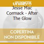 Jesse Mac Cormack - After The Glow cd