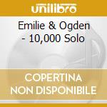 Emilie & Ogden - 10,000 Solo cd