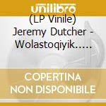 (LP Vinile) Jeremy Dutcher - Wolastoqiyik.. -Download vinile