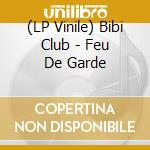 (LP Vinile) Bibi Club - Feu De Garde vinile