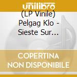 (LP Vinile) Pelgag Klo - Sieste Sur L'oreille Droite Ep (With Joseph Mihalcean And Samuel Gougoux) vinile