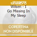 Wilsen - I Go Missing In My Sleep cd