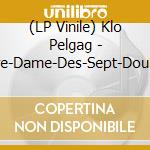 (LP Vinile) Klo Pelgag - Notre-Dame-Des-Sept-Douleurs vinile