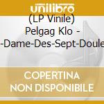 (LP Vinile) Pelgag Klo - Notre-Dame-Des-Sept-Douleurs (Black Vinyl) vinile