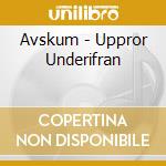 Avskum - Uppror Underifran cd