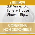 (LP Vinile) Big Tone + House Shoes - Big Shoes (2 Lp) vinile
