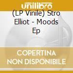 (LP Vinile) Stro Elliot - Moods Ep vinile