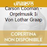 Carson Cooman - Orgelmusik Ii Von Lothar Graap cd